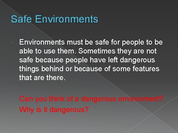 Safe Environments must be safe for people to be able to use them. Sometimes