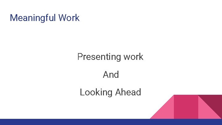 Meaningful Work Presenting work And Looking Ahead 