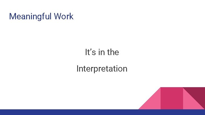 Meaningful Work It’s in the Interpretation 