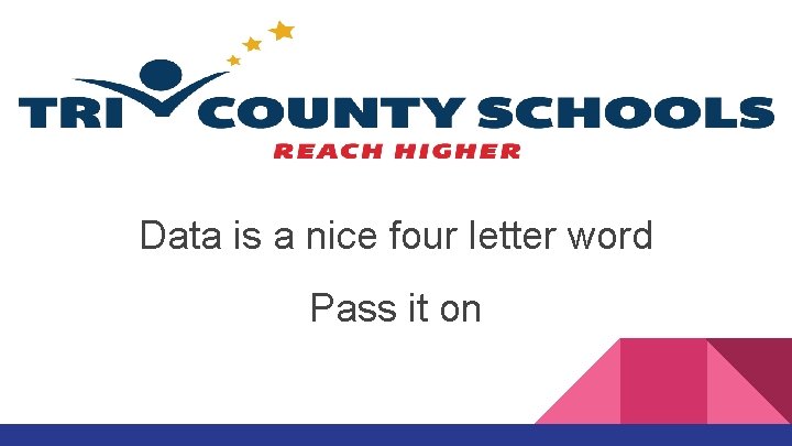 Data is a nice four letter word Pass it on 