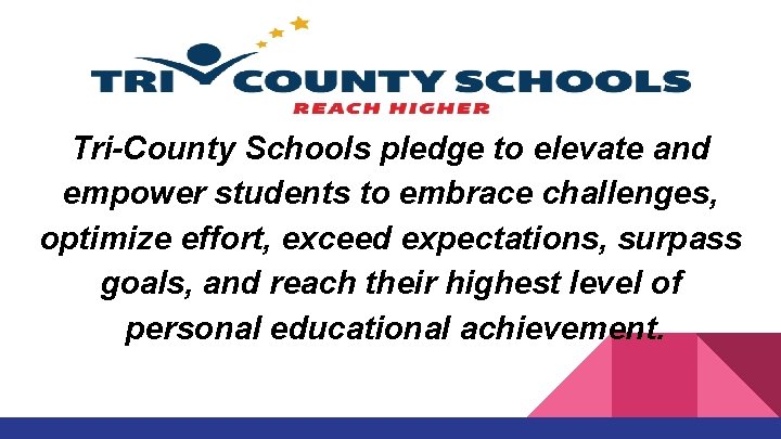 Tri-County Schools pledge to elevate and empower students to embrace challenges, optimize effort, exceed