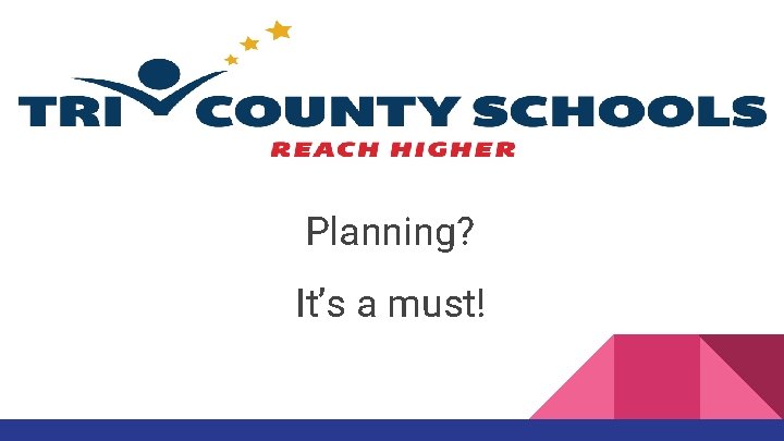 Planning? It’s a must! 