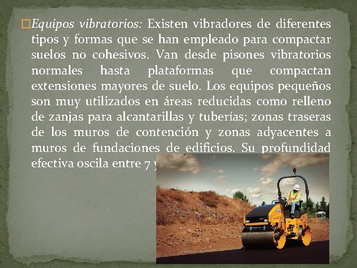 �Equipos vibratorios: Existen vibradores de diferentes tipos y formas que se han empleado para