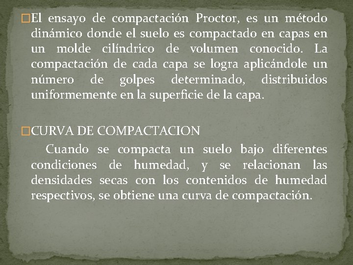 �El ensayo de compactación Proctor, es un método dinámico donde el suelo es compactado