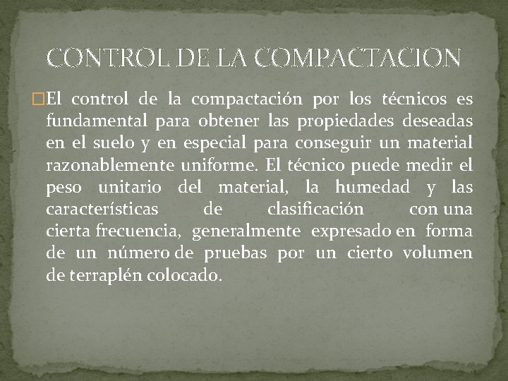 CONTROL DE LA COMPACTACION �El control de la compactación por los técnicos es fundamental