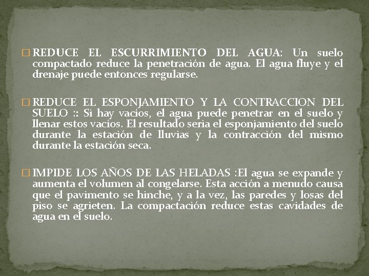 � REDUCE EL ESCURRIMIENTO DEL AGUA: Un suelo compactado reduce la penetración de agua.