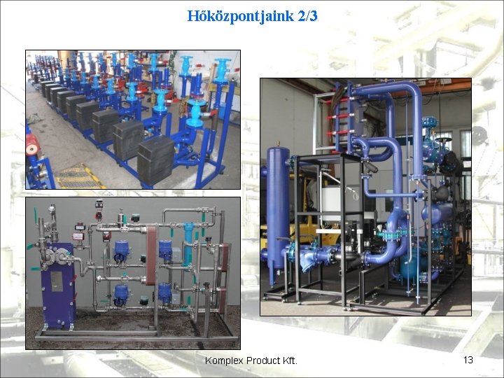 Hőközpontjaink 2/3 Komplex Product Kft. 13 