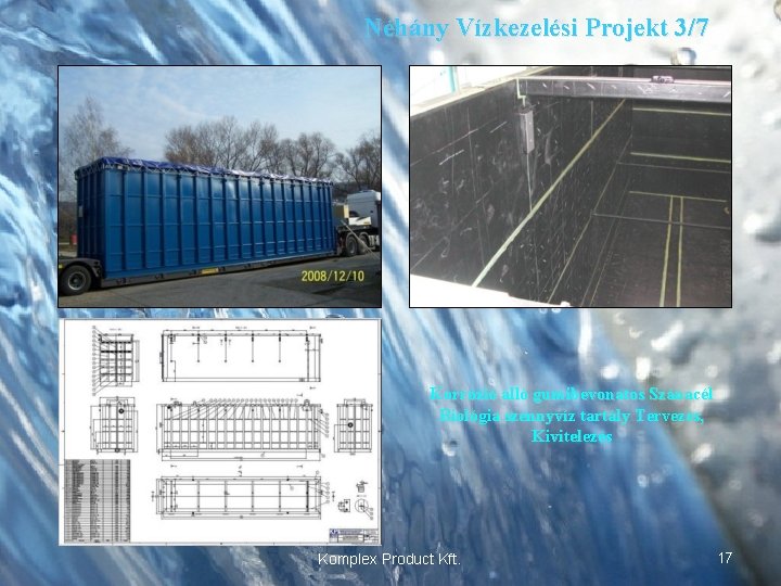 Néhány Vízkezelési Projekt 3/7 Korrózió álló gumibevonatos Szánacél Biológia szennyvíz tartály Tervezés, Kivitelezés Komplex