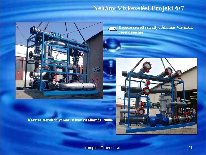 Néhány Vízkezelési Projekt 6/7 Keretre szerelt szivattyú Állomás Víztisztító berendezéshez Keretre szerelt folyamati szivattyú