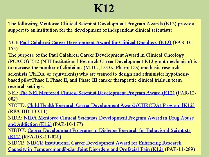 K 12 The following Mentored Clinical Scientist Development Program Awards (K 12) provide support K 12 The following Mentored Clinical Scientist Development Program Awards (K 12) provide support