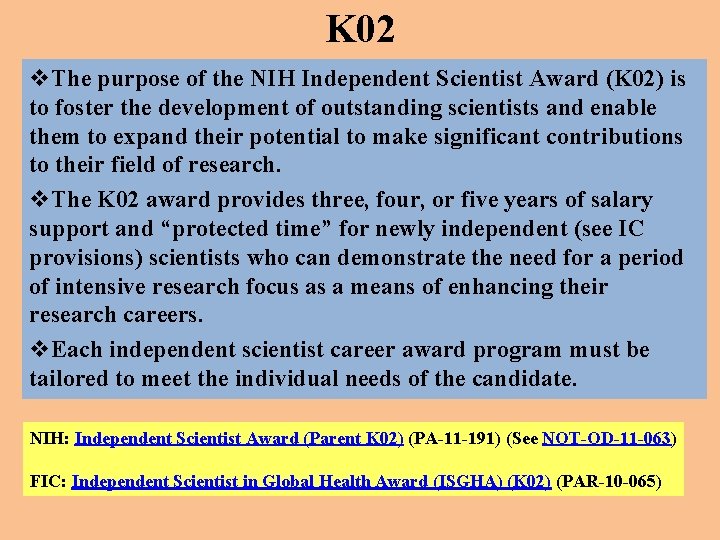 K 02 v. The purpose of the NIH Independent Scientist Award (K 02) is K 02 v. The purpose of the NIH Independent Scientist Award (K 02) is