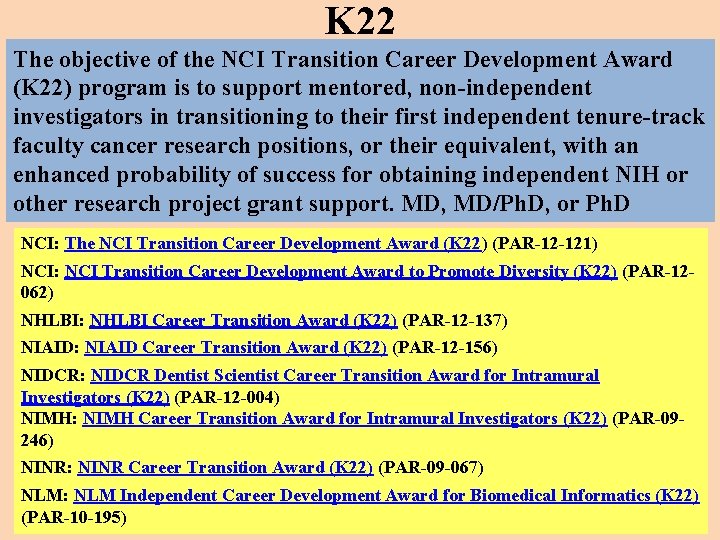 K 22 The objective of the NCI Transition Career Development Award (K 22) program K 22 The objective of the NCI Transition Career Development Award (K 22) program