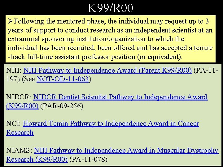 K 99/R 00 ØFollowing the mentored phase, the individual may request up to 3 K 99/R 00 ØFollowing the mentored phase, the individual may request up to 3