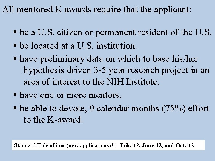 All mentored K awards require that the applicant: § be a U. S. citizen All mentored K awards require that the applicant: § be a U. S. citizen
