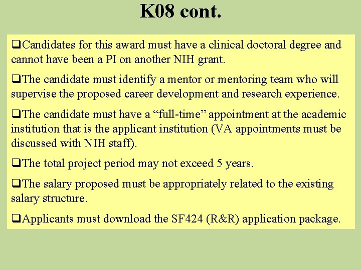 K 08 cont. q. Candidates for this award must have a clinical doctoral degree K 08 cont. q. Candidates for this award must have a clinical doctoral degree