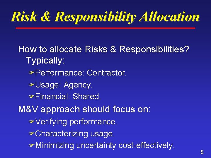 Risk & Responsibility Allocation How to allocate Risks & Responsibilities? Typically: FPerformance: Contractor. FUsage: