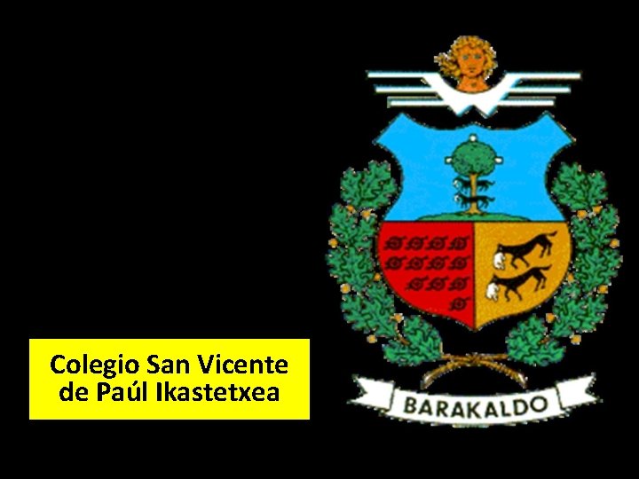 EL COMERCIO TRADICIONAL EN BARAKALDO Colegio San Vicente de Paúl Ikastetxea Laura Lucas 