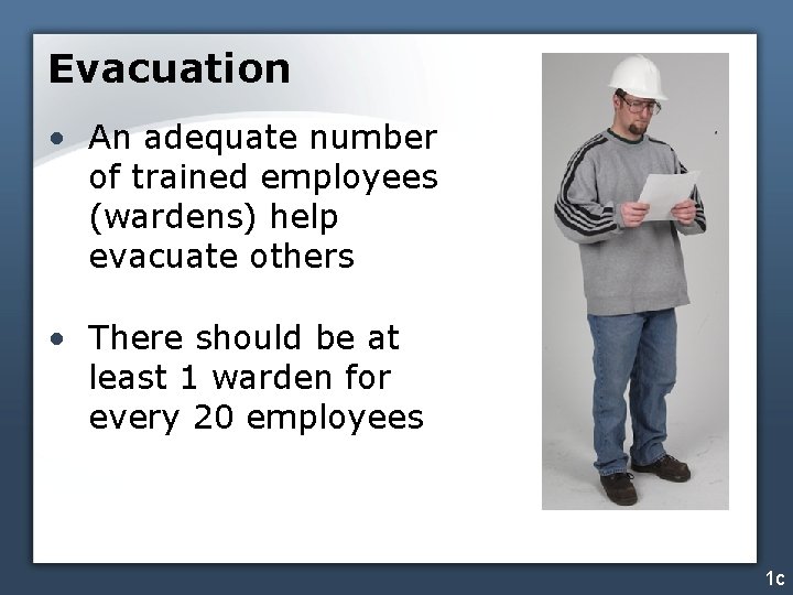 Evacuation • An adequate number of trained employees (wardens) help evacuate others • There