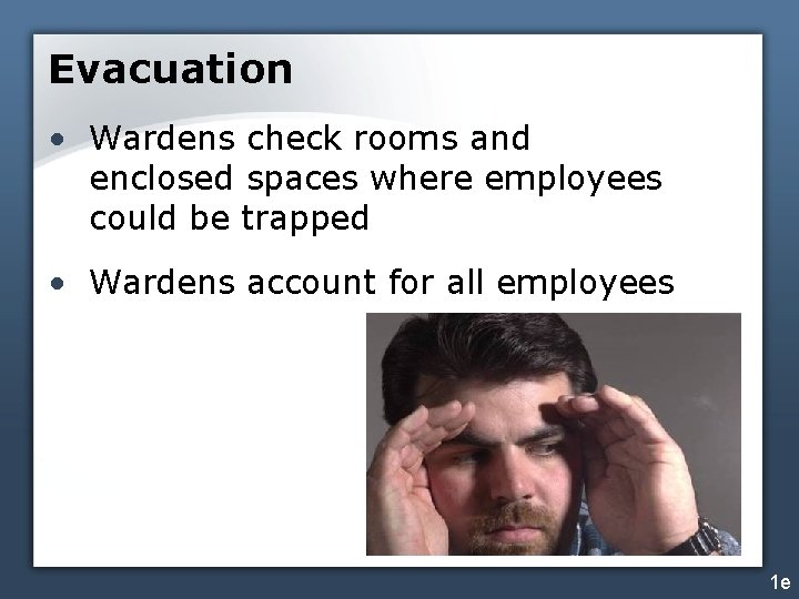 Evacuation • Wardens check rooms and enclosed spaces where employees could be trapped •