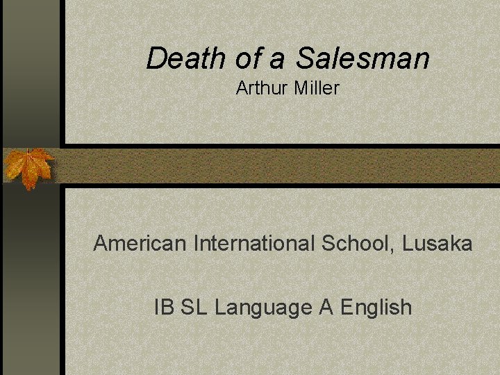 Death of a Salesman Arthur Miller American International School, Lusaka IB SL Language A