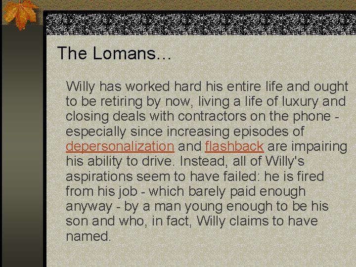 The Lomans… Willy has worked hard his entire life and ought to be retiring