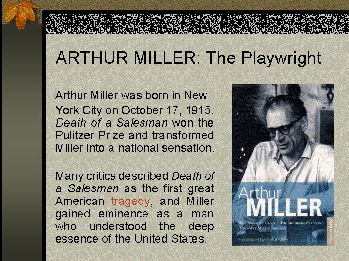 ARTHUR MILLER: The Playwright Arthur Miller was born in New York City on October