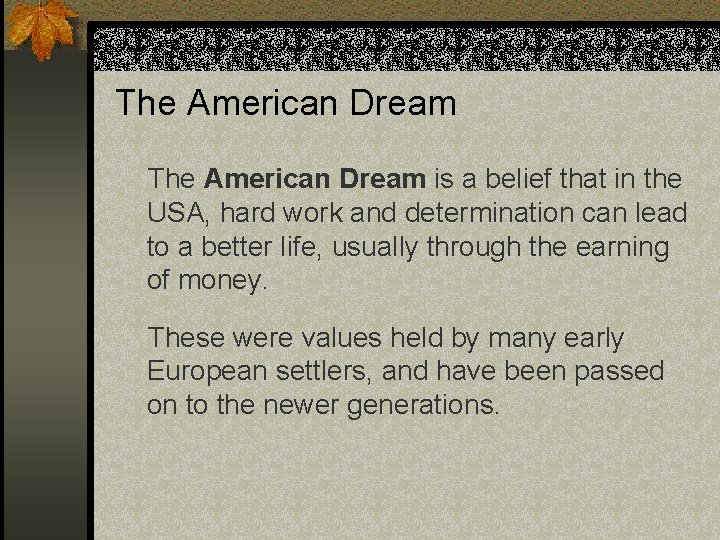 The American Dream is a belief that in the USA, hard work and determination