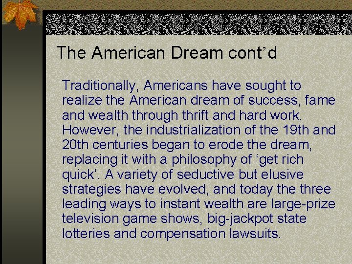 The American Dream cont’d Traditionally, Americans have sought to realize the American dream of