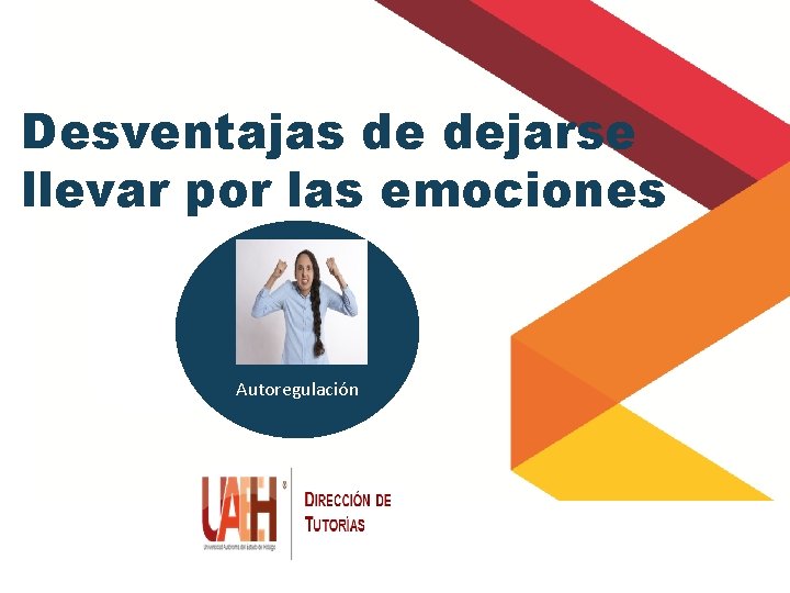 Desventajas de dejarse llevar por las emociones ¿Para qué soy bueno (a)? 1. 4