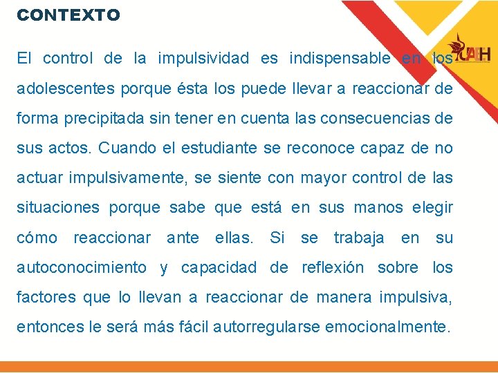 CONTEXTO El control de la impulsividad es indispensable en los adolescentes porque ésta los