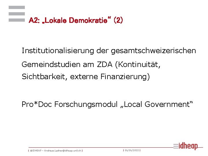 A 2: „Lokale Demokratie“ (2) Institutionalisierung der gesamtschweizerischen Gemeindstudien am ZDA (Kontinuität, Sichtbarkeit, externe