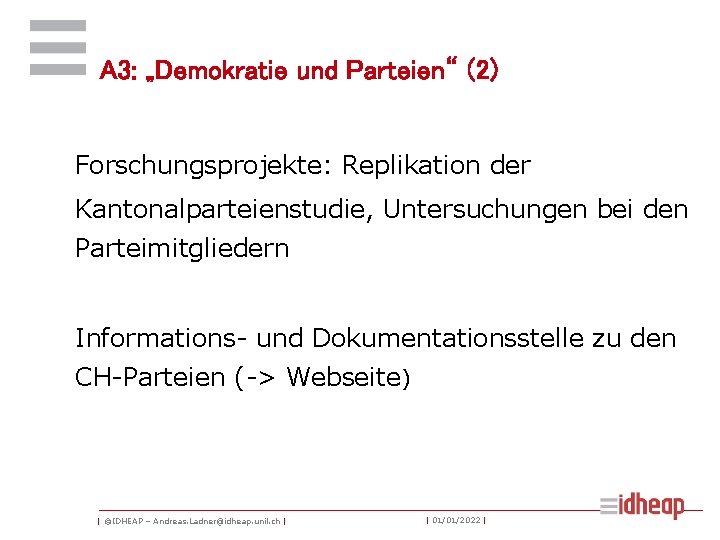 A 3: „Demokratie und Parteien“ (2) Forschungsprojekte: Replikation der Kantonalparteienstudie, Untersuchungen bei den Parteimitgliedern