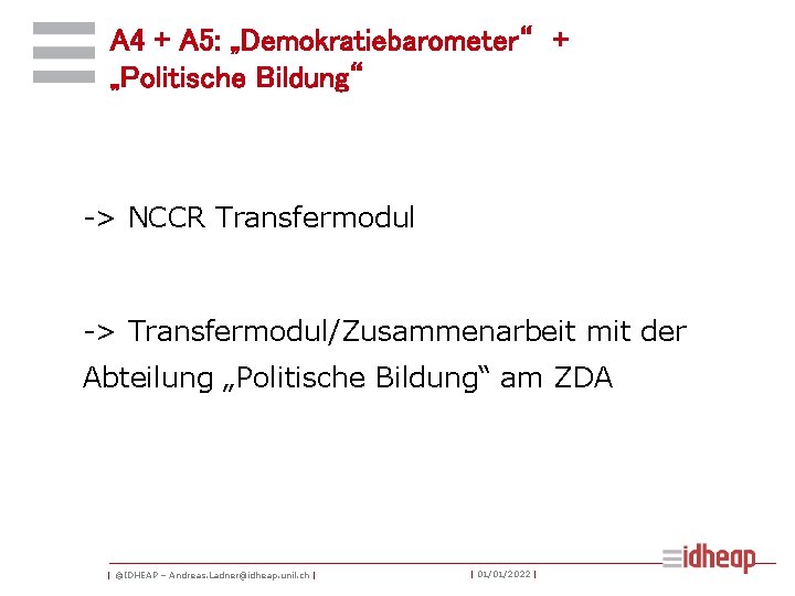 A 4 + A 5: „Demokratiebarometer“ + „Politische Bildung“ -> NCCR Transfermodul -> Transfermodul/Zusammenarbeit