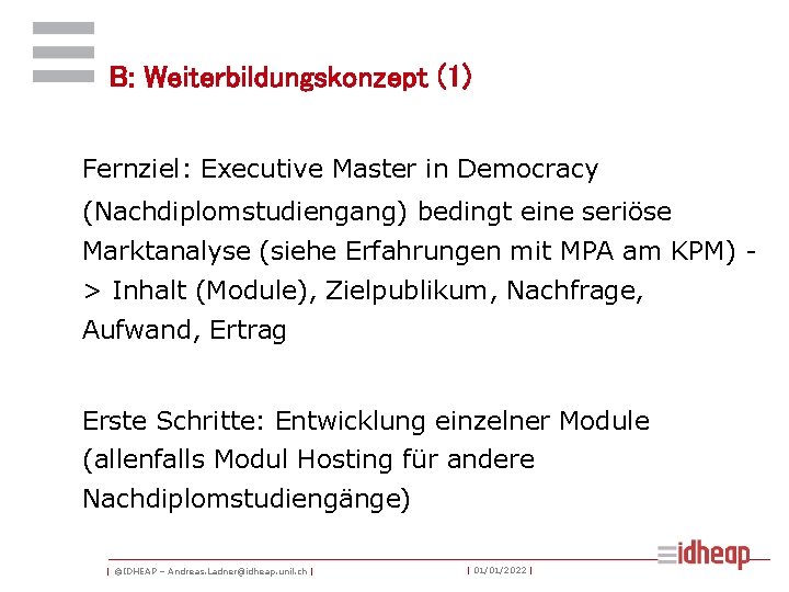 B: Weiterbildungskonzept (1) Fernziel: Executive Master in Democracy (Nachdiplomstudiengang) bedingt eine seriöse Marktanalyse (siehe