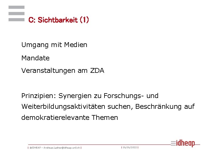 C: Sichtbarkeit (1) Umgang mit Medien Mandate Veranstaltungen am ZDA Prinzipien: Synergien zu Forschungs-