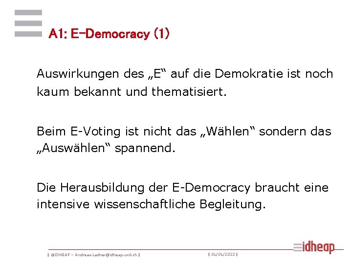 A 1: E-Democracy (1) Auswirkungen des „E“ auf die Demokratie ist noch kaum bekannt
