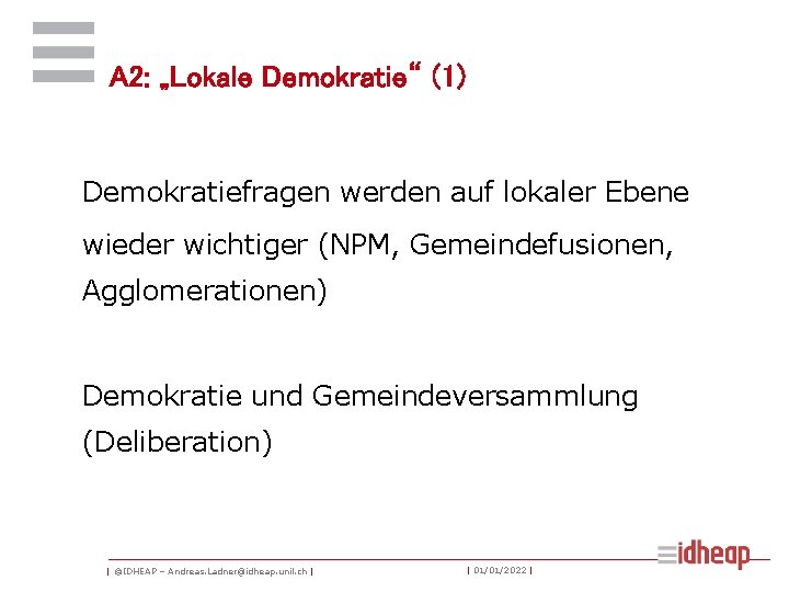 A 2: „Lokale Demokratie“ (1) Demokratiefragen werden auf lokaler Ebene wieder wichtiger (NPM, Gemeindefusionen,