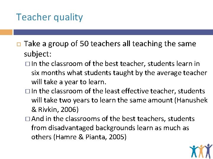 Teacher quality Take a group of 50 teachers all teaching the same subject: �