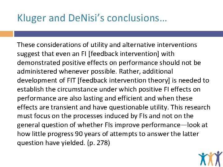 Kluger and De. Nisi’s conclusions… These considerations of utility and alternative interventions suggest that