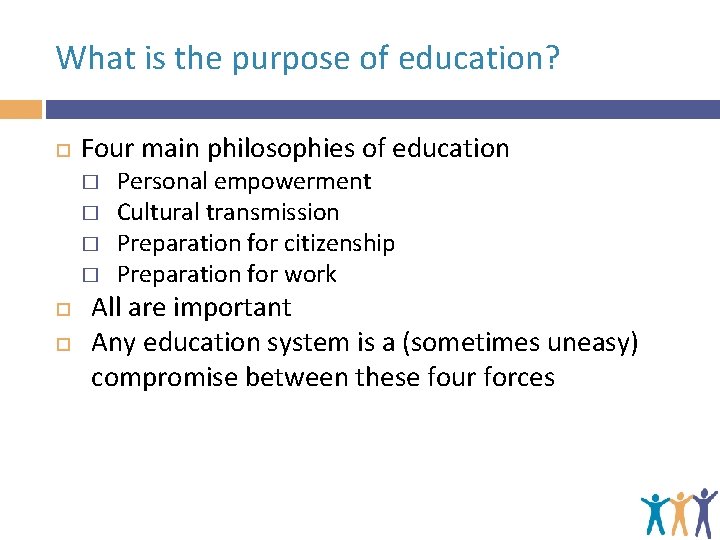 What is the purpose of education? Four main philosophies of education � � Personal