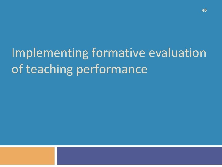 45 Implementing formative evaluation of teaching performance 