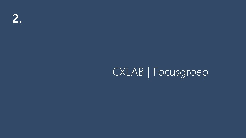2. CXLAB | Focusgroep 