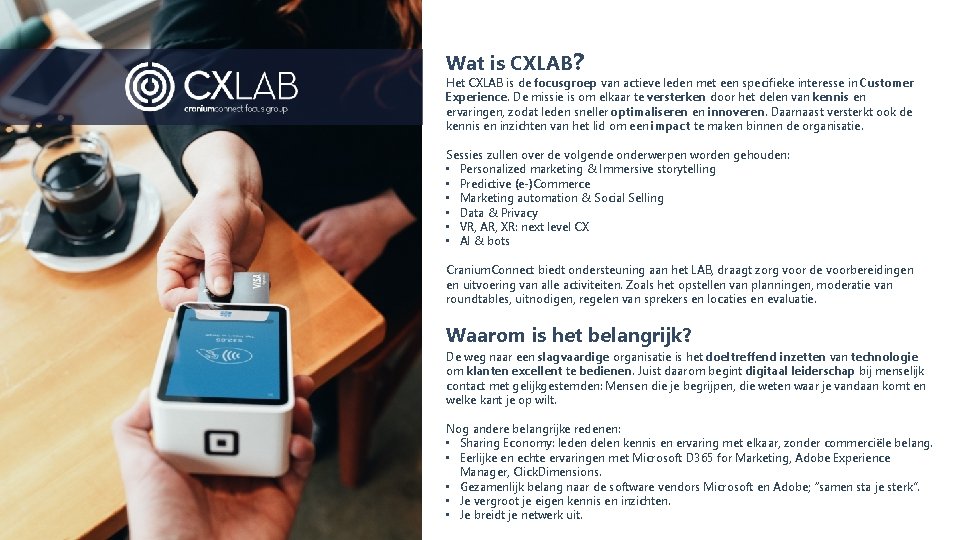 Wat is CXLAB? Het CXLAB is de focusgroep van actieve leden met een specifieke