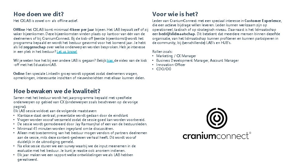 Hoe doen we dit? Voor wie is het? Het CXLAB is zowel on- als