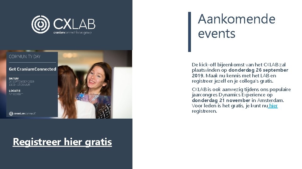 Aankomende events De kick-off bijeenkomst van het CXLAB zal plaatsvinden op donderdag 26 september