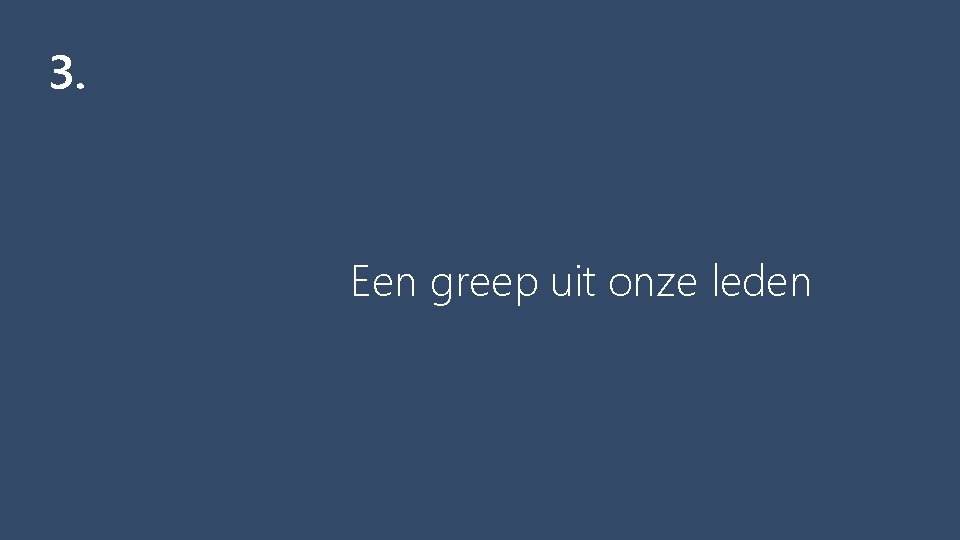 3. Een greep uit onze leden 