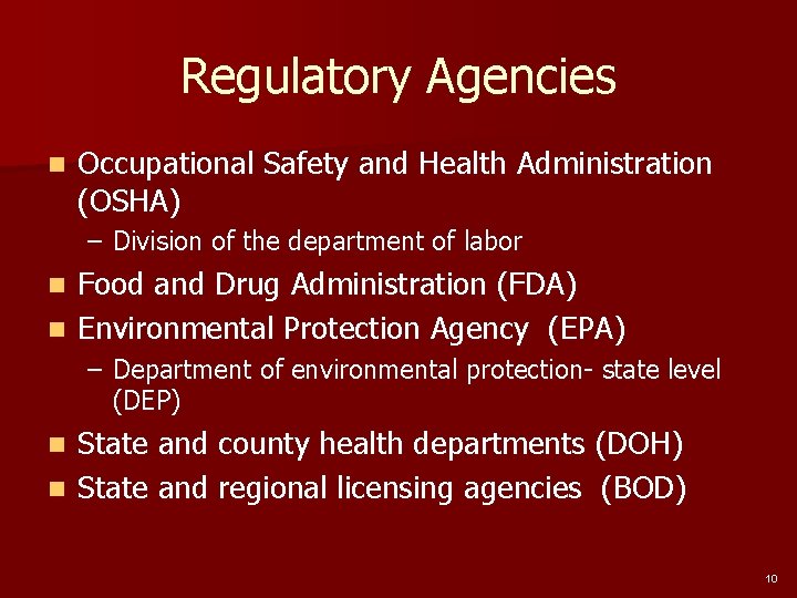 Regulatory Agencies n Occupational Safety and Health Administration (OSHA) – Division of the department
