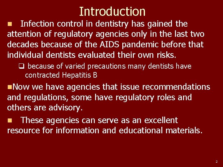 Introduction Infection control in dentistry has gained the attention of regulatory agencies only in