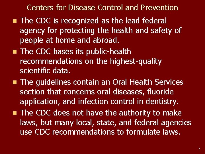 Centers for Disease Control and Prevention The CDC is recognized as the lead federal