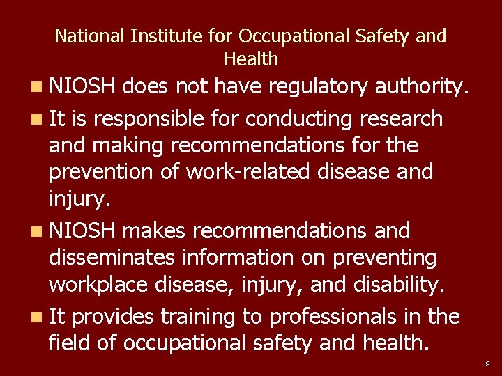 National Institute for Occupational Safety and Health n NIOSH does not have regulatory authority.